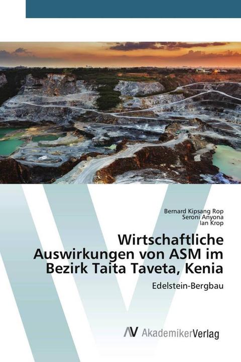 Produktbild Wirtschaftliche Auswirkungen von ASM im Bezirk Taita Taveta, Kenia (Bernard Kipsang Rop, Ian Krop, Seroni Anyona, 2020)
