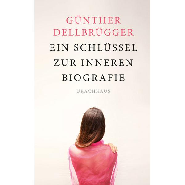 Ein Schlüssel zur inneren Biografie, Ratgeber von Günther Dellbrügger