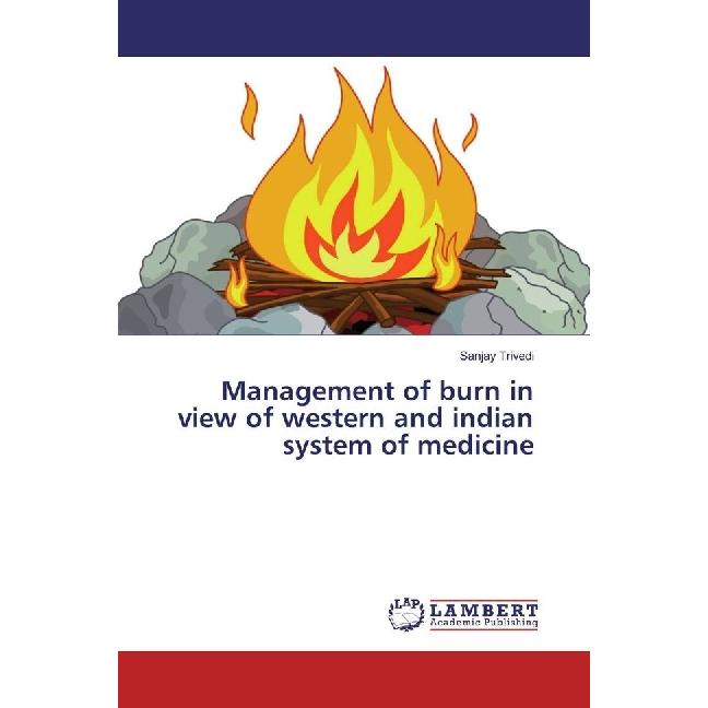 Management of burn in view of western and indian system of medicine, Fachbücher von Sanjay Trivedi