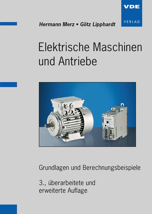 Produktbild Elektrische Maschinen und Antriebe (Deutsch, Götz Lipphardt, Hermann Merz, 2014)