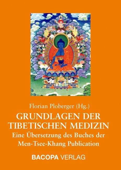 Produktbild Grundlagen der Tibetischen Medizin (Deutsch, Florian Ploberger, 2007)