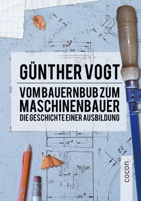 Produktbild Cocon Vom Bauernbub zum Maschinenbauer (Deutsch, Günther Vogt, 2017)