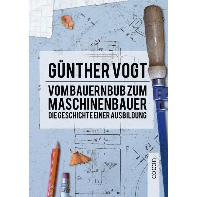 Vom Bauernbub zum Maschinenbauer, Sachbücher von Günther Vogt