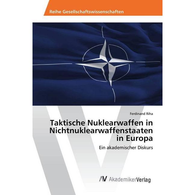 Taktische Nuklearwaffen in Nichtnuklearwaffenstaaten in Europa, Fachbücher von Ferdinand Riha