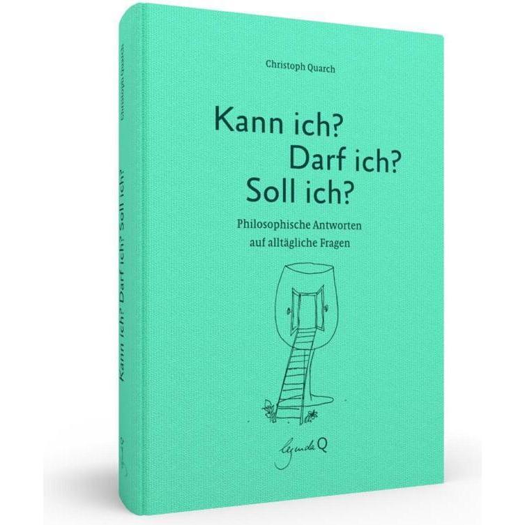 Kann ich? Darf ich? Soll ich?, Ratgeber von Christoph Quarch