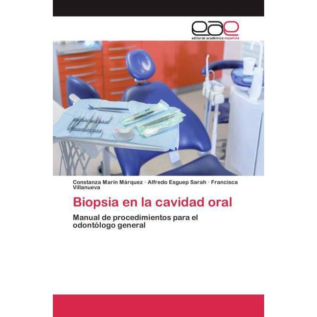 Biopsia en la cavidad oral, Fachbücher von Constanza Marín Márquez, Alfredo Esguep Sarah, Francisca Villanueva