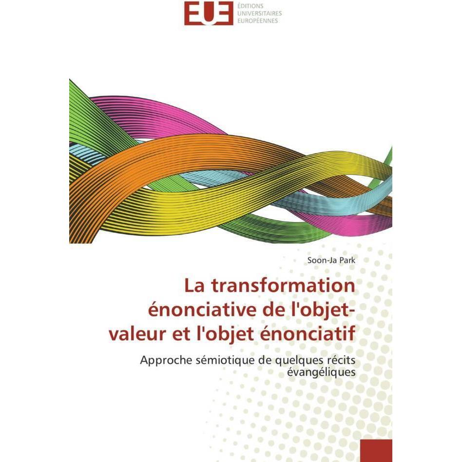 La transformation énonciative de l'objet-valeur et l'objet énonciatif, Fachbücher