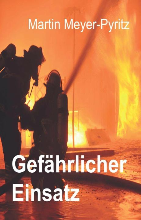 Produktbild Gefährlicher Einsatz (Deutsch, Martin Meyer-Pyritz, 2017)
