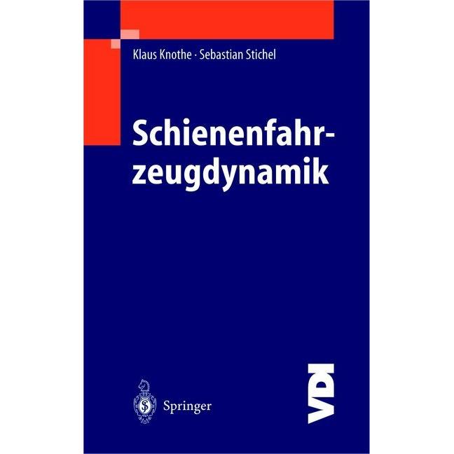 Thumbnail - Schienenfahrzeugdynamik, Fachbücher von Klaus Knothe, Sebastian Stichel