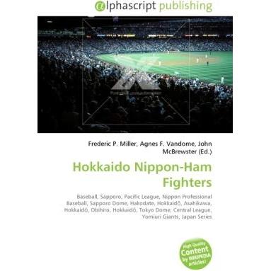 Hokkaido Nippon-Ham Fighters, Ratgeber von Agnes F. Vandome, Frederic P. Miller, John McBrewster