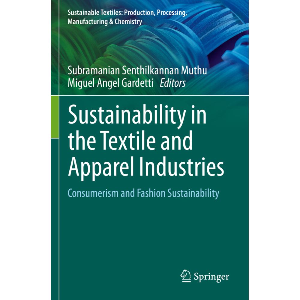 Sustainability in the Textile and Apparel Industries, Fachbücher von Subramanian Senthilkannan Muthu, Miguel Angel Garde...