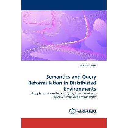 Semantics and Query Reformulation in Distributed Environments, Fachbücher von Damires Souza