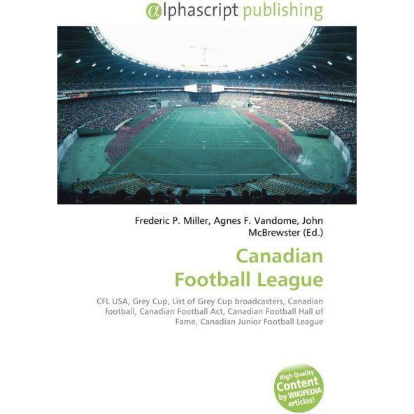 Thumbnail - Canadian Football League, Fachbücher von Agnes F. Vandome, Frederic P. Miller, John McBrewster