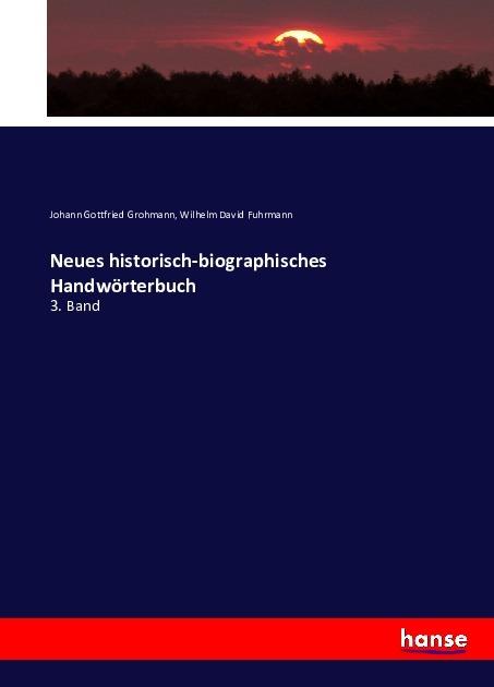 Produktbild Neues historisch-biographisches Handwörterbuch (Deutsch, Johann Gottfried Grohmann, Wilhelm David Fuhrmann, 2016)