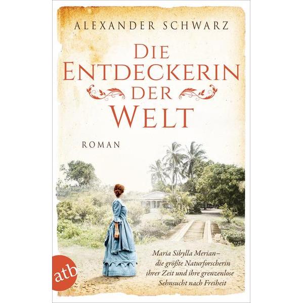 Die Entdeckerin der Welt, Belletristik von Alexander Schwarz