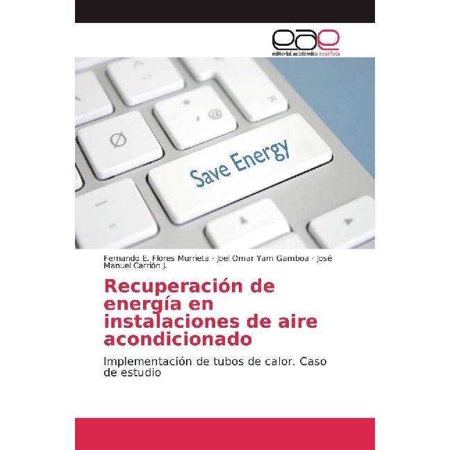 Recuperación de energía en instalaciones de aire acondicionado, Fachbücher von José Manuel Carrión J., Joel Omar Yam Gam...