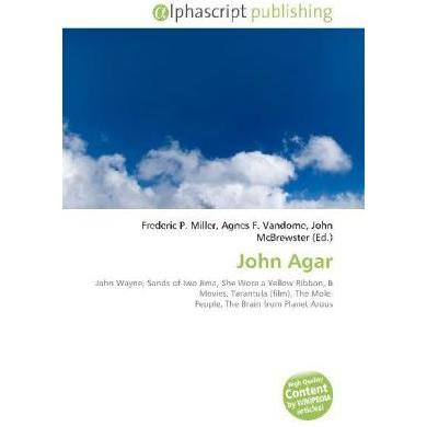 John Agar, Fachbücher von Frederic P. Miller, John McBrewster, Agnes F. Vandome, John Agar
