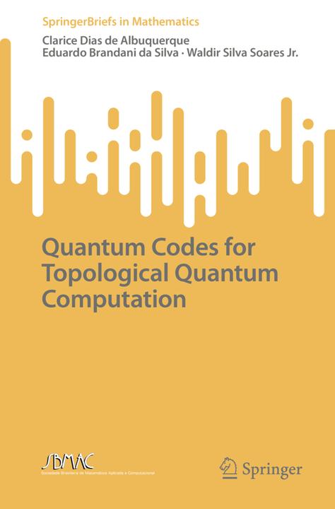 Immagine prodotto Quantum Codes for Topological Quantum Computation (Inglese, Clarice Dias de Albuquerque, Eduardo Brandani da Silva, Waldir Silva Soares Jr., 2022)
