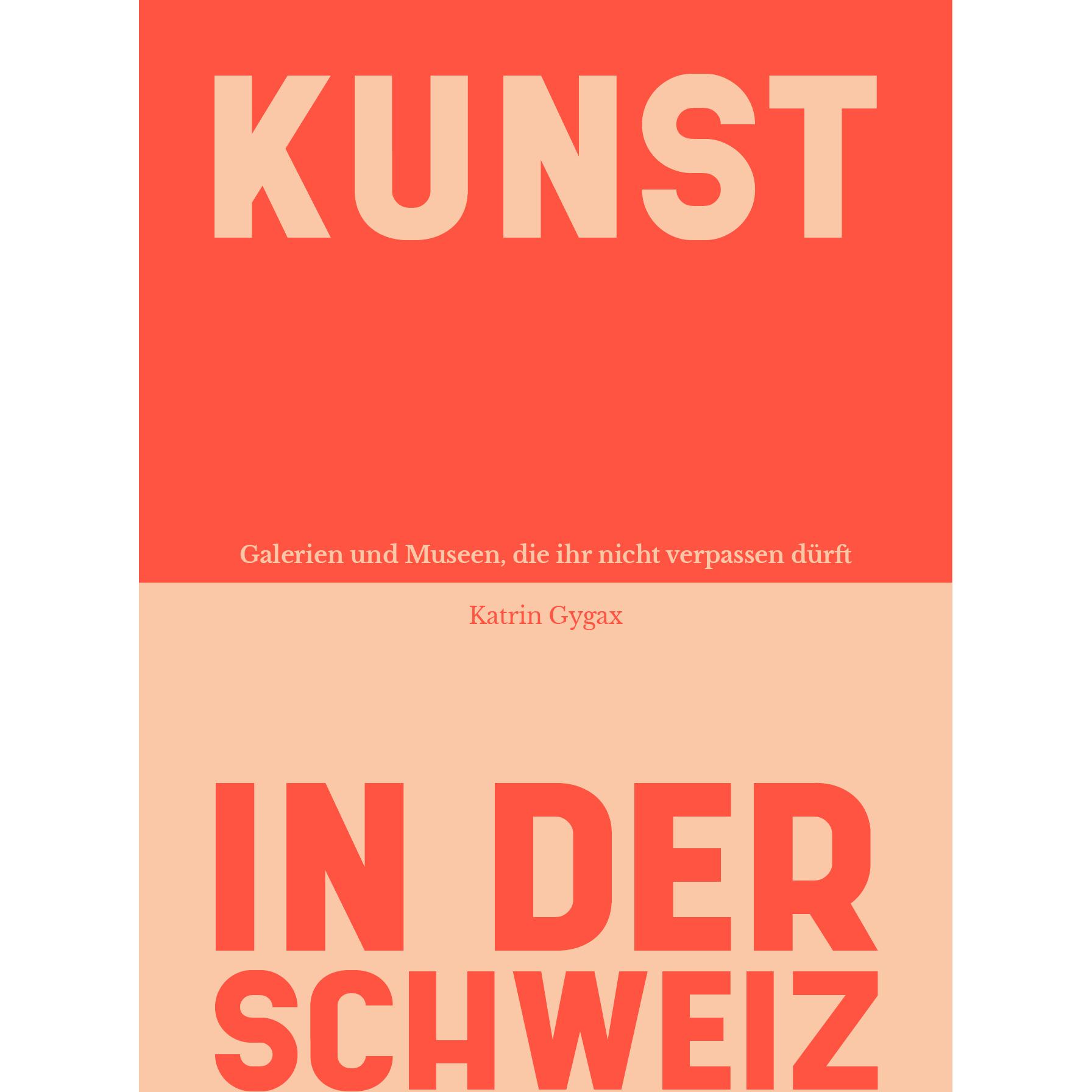 Kunst in der Schweiz, Ratgeber von Katrin Gygax