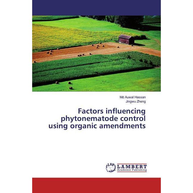 Factors influencing phytonematode control using organic amendments, Fachbücher von Md Auwal Hassan, Jingwu Zheng