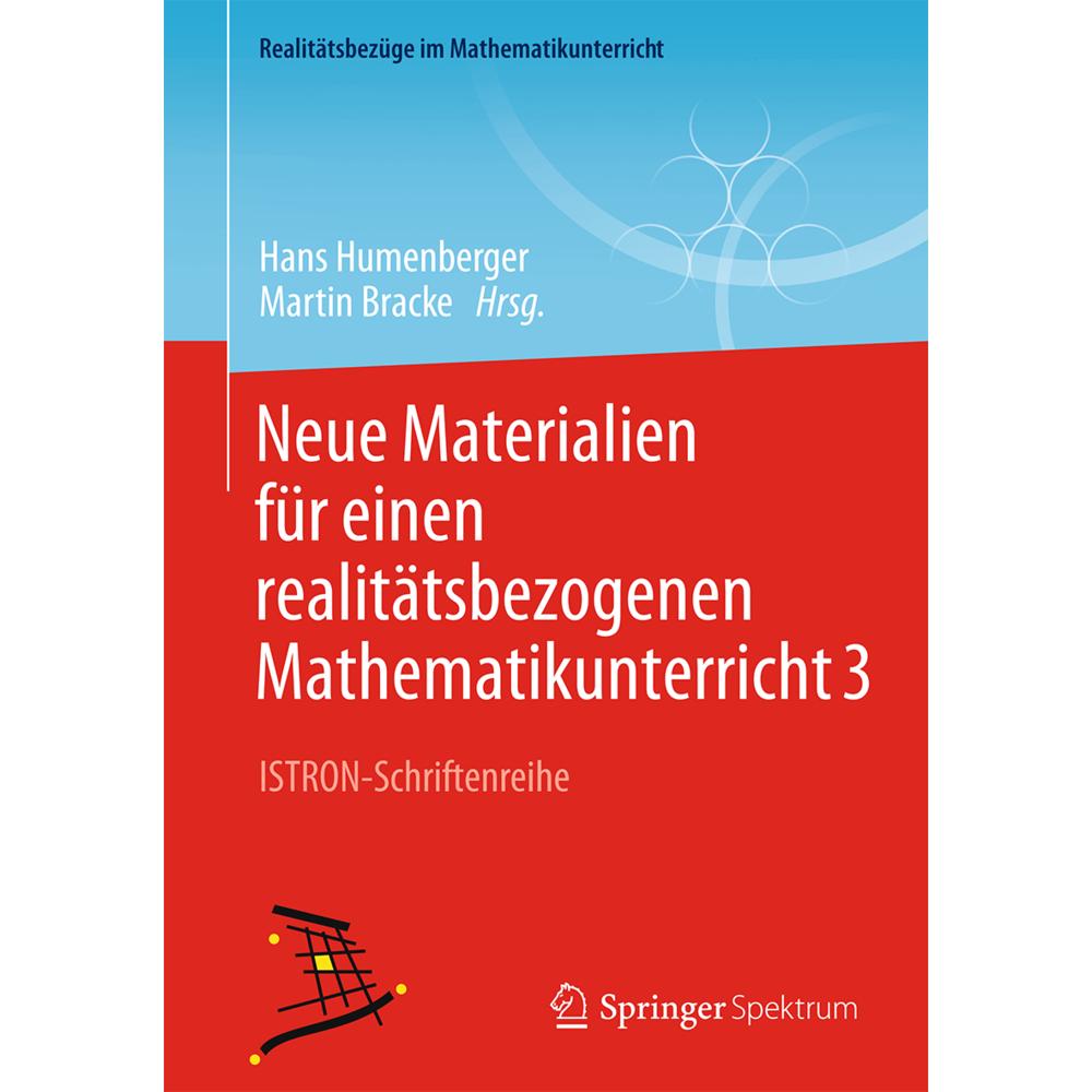 Neue Materialien für einen realitätsbezogenen Mathematikunterricht 3, Fachbücher von Hans Humenberger, Martin Bracke