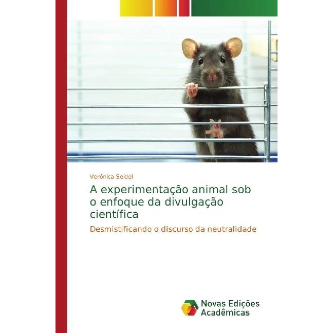 A experimentação animal sob o enfoque da divulgação científica, Fachbücher von Verônica Seidel