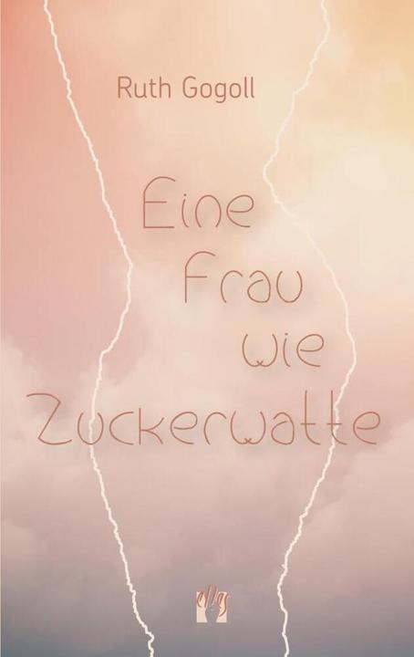 Produktbild Eine Frau wie Zuckerwatte (Deutsch, Ruth Gogoll, 2016)