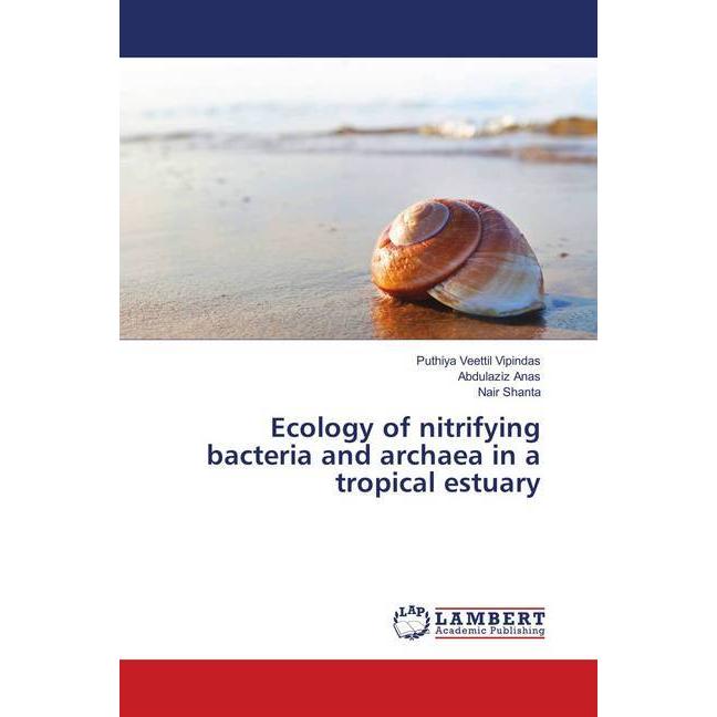 Ecology of nitrifying bacteria and archaea in a tropical estuary, Fachbücher von Abdulaziz Anas, Puthiya Veettil Vipinda...