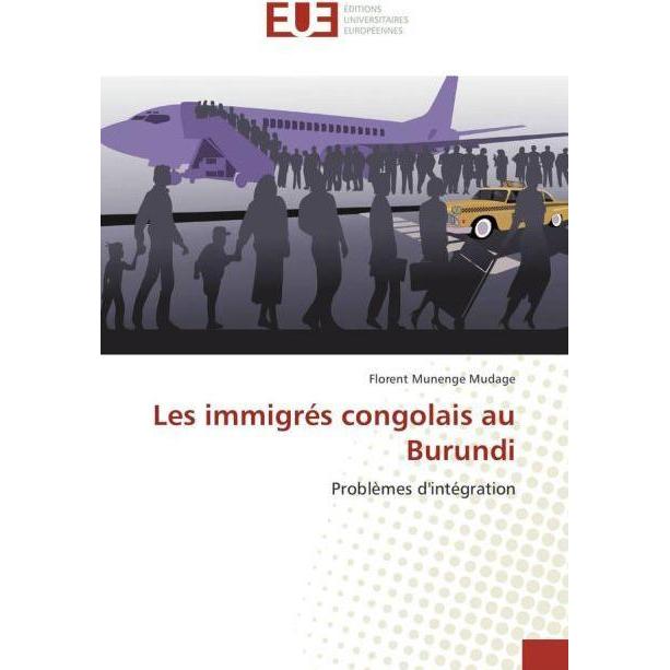 Les immigrés congolais au Burundi, Fachbücher von Florent Munenge Mudage