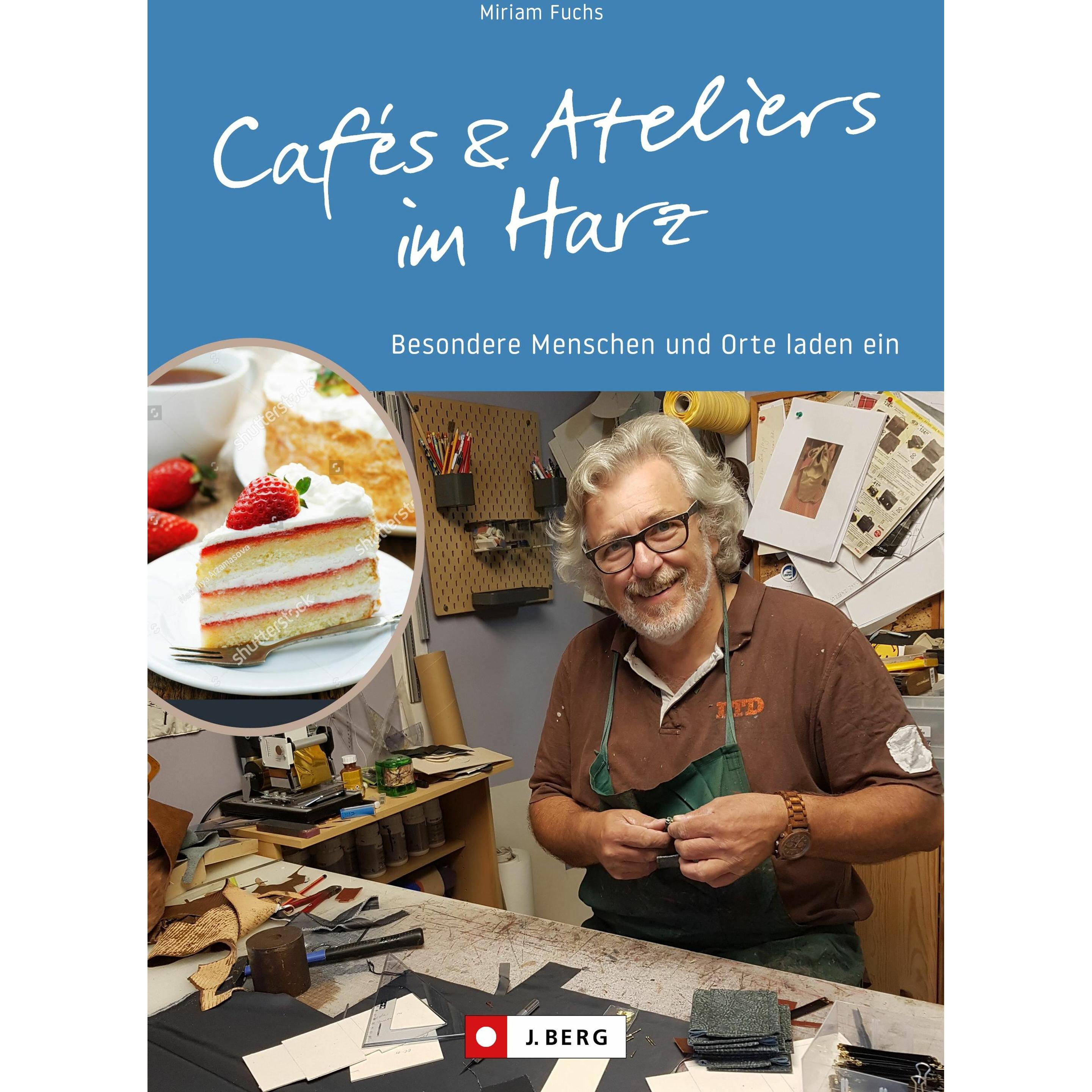 Cafés und Ateliers im Harz, Ratgeber von Miriam Saatze