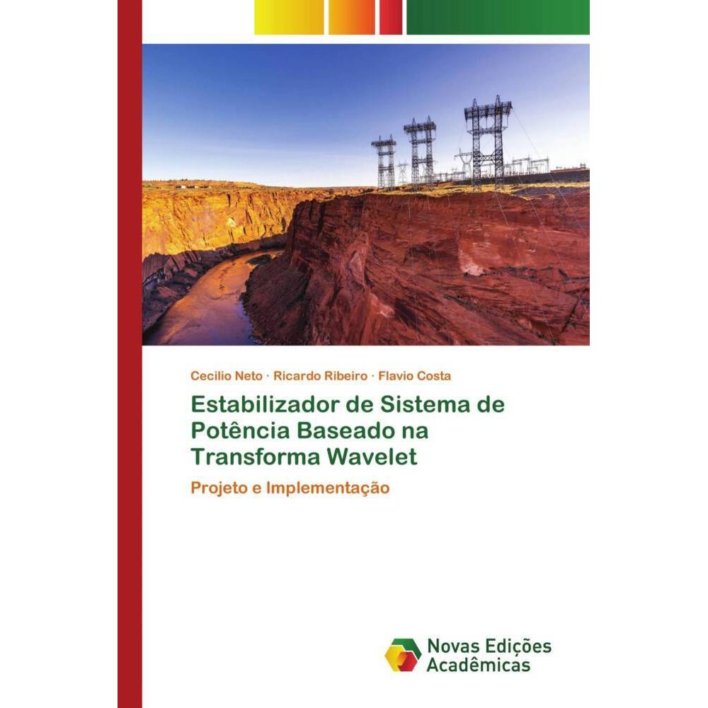 Estabilizador de Sistema de Potência Baseado na Transforma Wavelet, Fachbücher von Ricardo Ribeiro, Flavio Costa, Cecili...