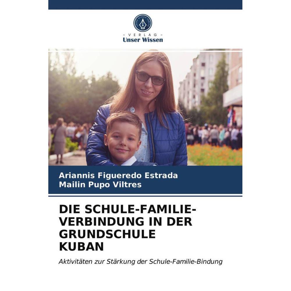 Die Schule-Familie-Verbindung In Der Grundschule Kuban, Fachbücher von Ariannis Figueredo Estrada, Mailin Pupo Viltres