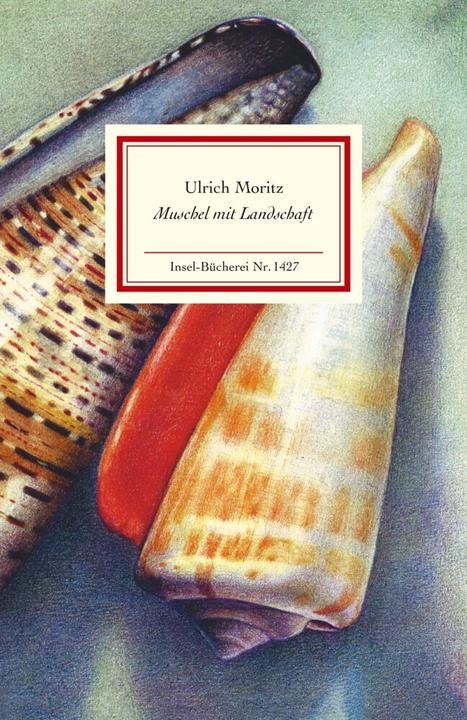 Produktbild Muschel mit Landschaft (Deutsch, Sibylle Lewitscharoff, Ulrich Moritz, 2016)
