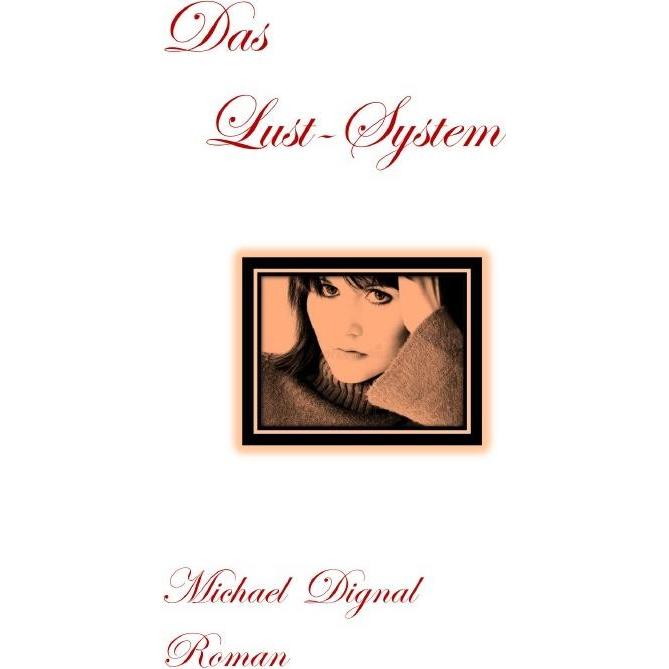 Das Lust-System, Belletristik von Michael Dignal