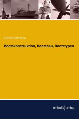 Produktbild Bootskonstruktion, Bootsbau, Bootstypen (Deutsch, Richard Lohmann, 2013)