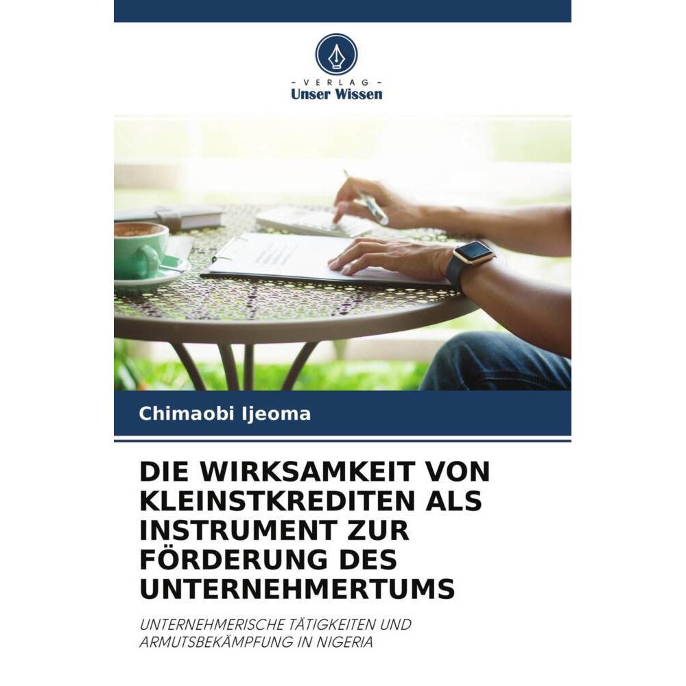 Die Wirksamkeit Von Kleinstkrediten Als Instrument Zur Förderung Des Unternehmertums, Fachbücher von Chimaobi Ijeoma