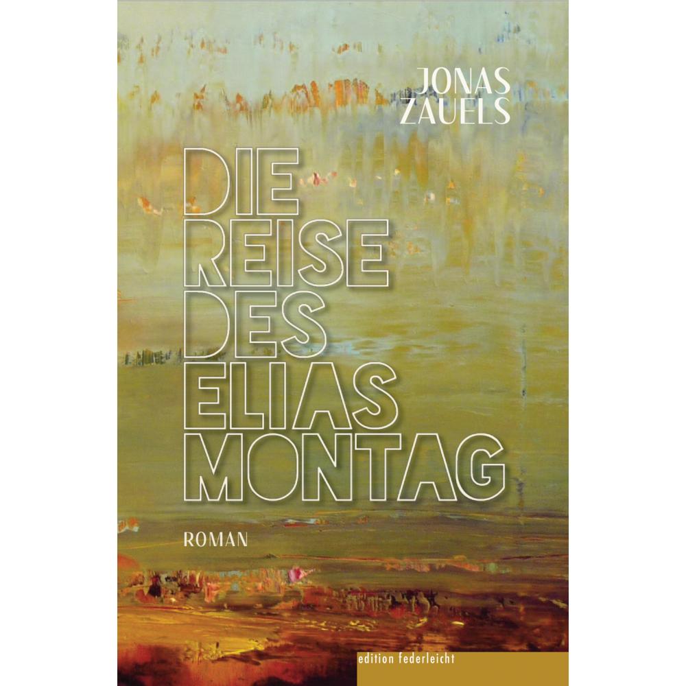 Zauels:Die Reise des Elias Montag, Belletristik von Jonas Zauels