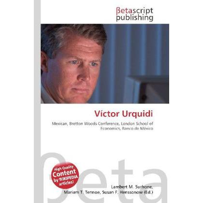 Víctor Urquidi, Fachbücher von Lambert M. Surhone, Mariam T. Tennoe, Susan F. Henssonow
