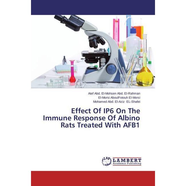 Effect Of IP6 On The Immune Response Of Albino Rats Treated With AFB1, Fachbücher