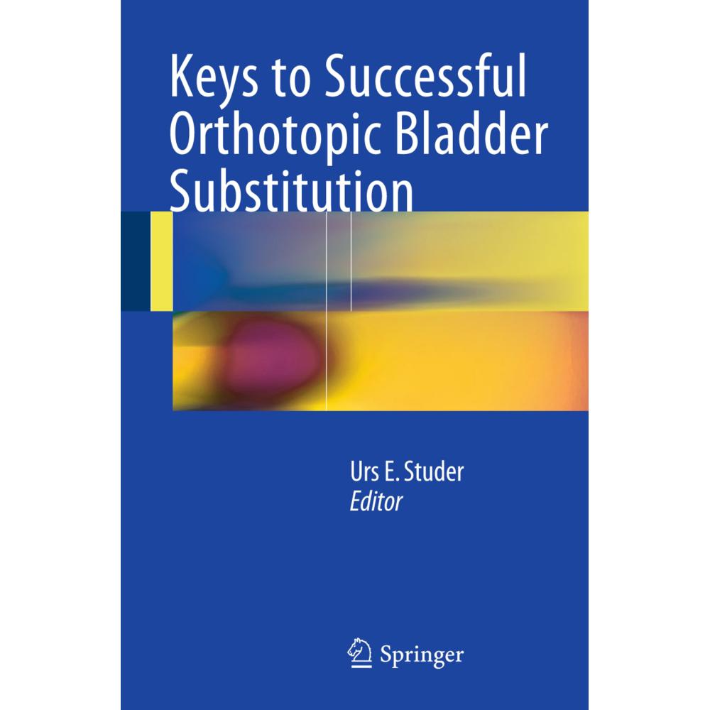 Keys to Successful Orthotopic Bladder Substitution, Fachbücher von Urs E. Studer