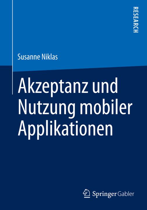 Produktbild Akzeptanz und Nutzung mobiler Applikationen (Deutsch, Susanne Niklas, 2015)