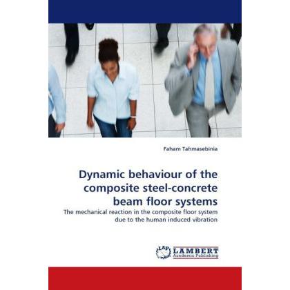 Dynamic behaviour of the composite steel-concrete beam floor systems, Fachbücher von Faham Tahmasebinia