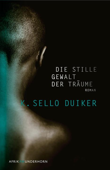 Produktbild Die stille Gewalt der Träume (Deutsch, K. Sello Duiker, 2010)