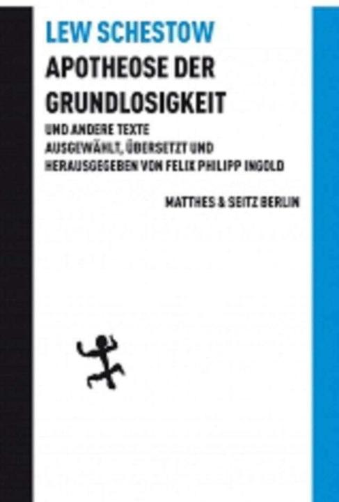 Produktbild Apotheose der Grundlosigkeit und andere Texte (Deutsch, Felix Philipp Ingold, Leo Schestow, 2015)