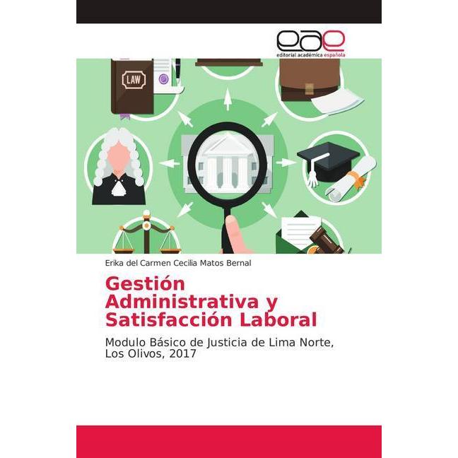 Gestión Administrativa y Satisfacción Laboral, Fachbücher von Erika del Carmen Cecilia Matos Bernal
