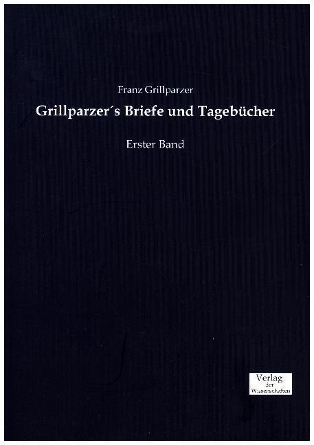 Produktbild Grillparzer's Briefe und Tagebücher (Deutsch, Franz Grillparzer, 2016)