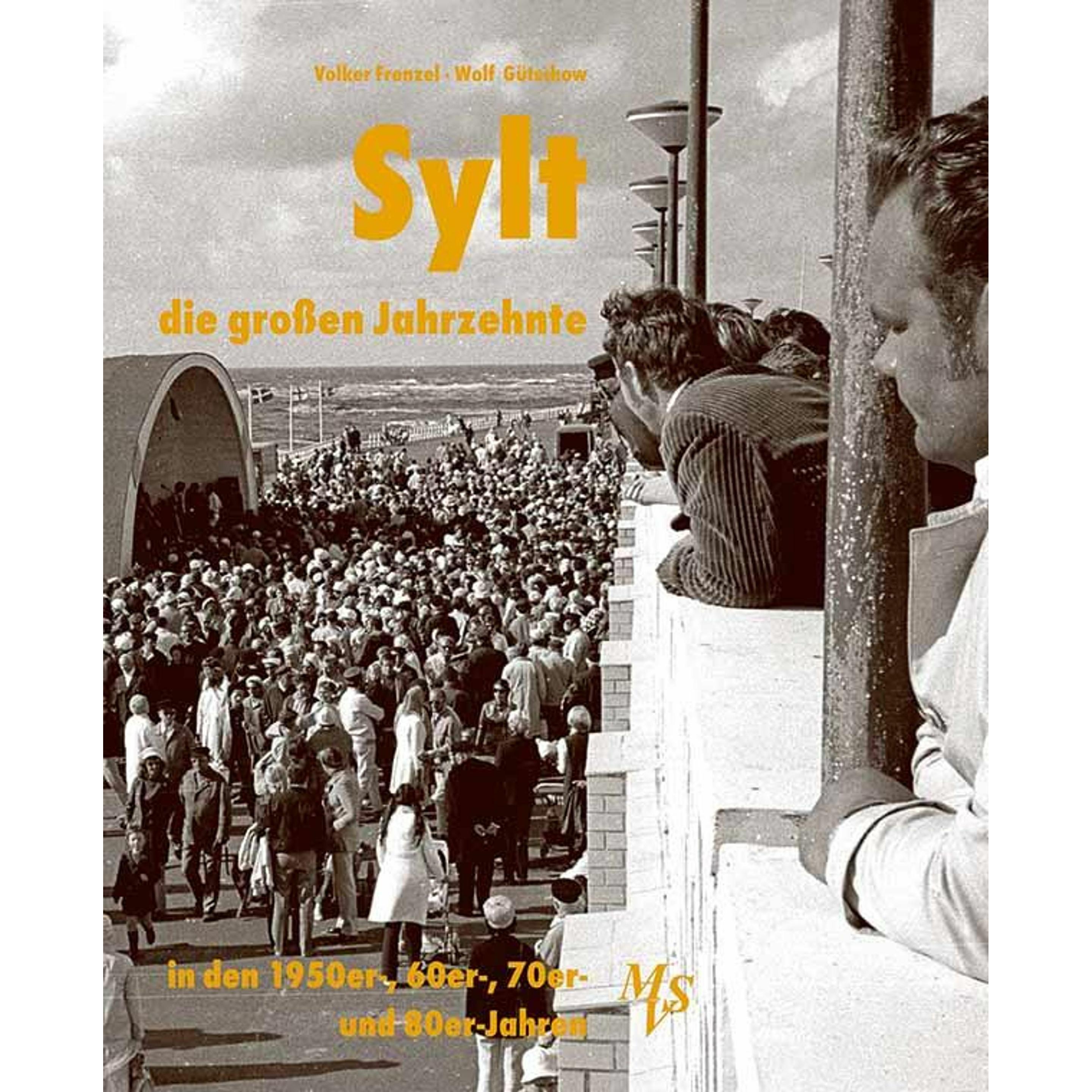 Sylt - die grossen Jahrzehnte, Sachbücher von Wolf Gütschow, Volker Frenzel