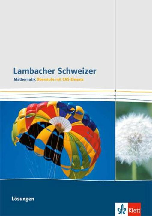 Produktbild Lambacher Schweizer Gesamtband CAS. Lösungen (Deutsch, 2016)