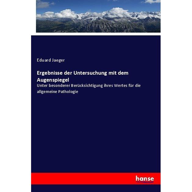 Ergebnisse der Untersuchung mit dem Augenspiegel, Fachbücher von Eduard Jäger
