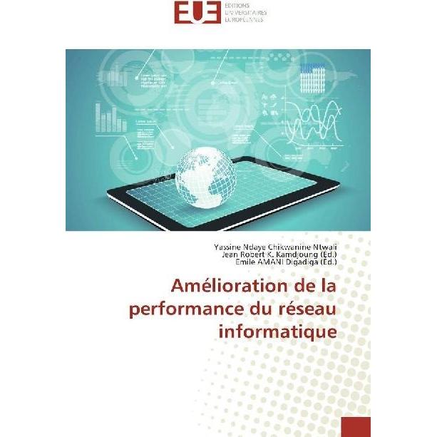 Amélioration de la performance du réseau informatique, Fachbücher von Yassine Ndaye Chikwanine Ntwali